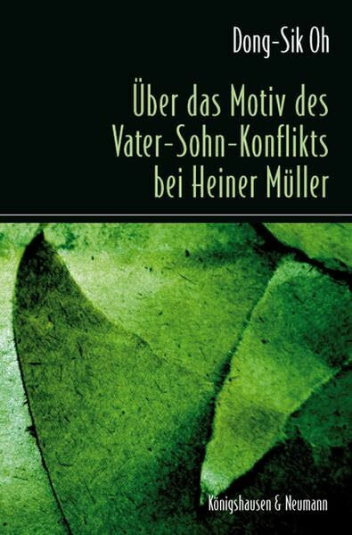 Über das Motiv des Vater-Sohn-Konflikts bei Heiner Müller (Epistemata - Würzburger wissenschaftliche Schriften. Reihe Literaturwissenschaft)