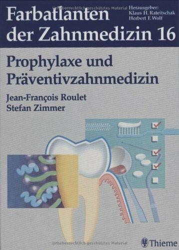 Farbatlanten der Zahnmedizin Band 16: Prophylaxe und Präventivzahnmedizin