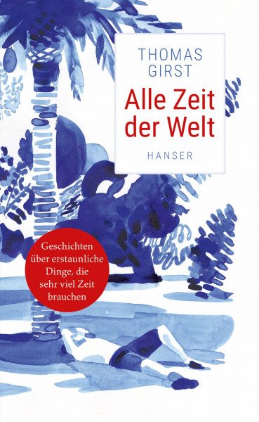 Alle Zeit der Welt: Geschichten über erstaunliche Dinge, die sehr viel Zeit brauchen