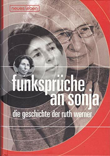 Funksprüche an Sonja: Die Geschichte der Ruth Werner