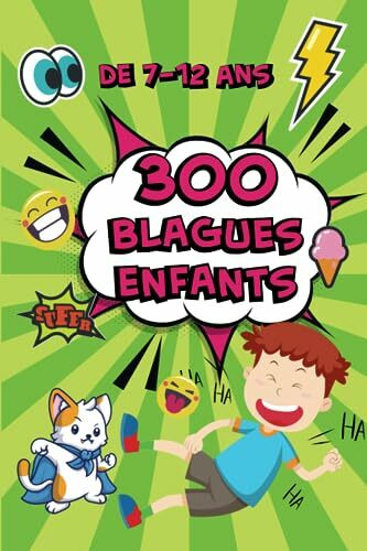 300 Blagues Enfants de 7-12 ans: Le meilleur cadeau pour filles et garçons à Noël et aux anniversaires, avec des blagues hilarantes pour toute la famille