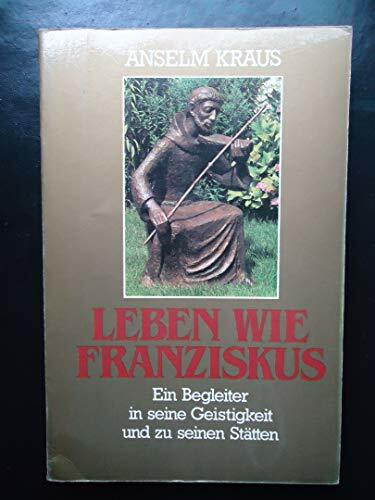 Leben wie Franziskus. Ein Begleiter in seine Geistigkeit und zu seinen Statten