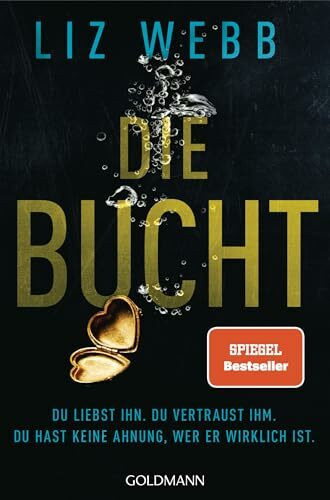 Die Bucht: Du liebst ihn. Du vertraust ihm. Doch du hast keine Ahnung, wer er wirklich ist. Roman
