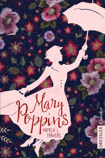 Mary Poppins: Der beliebte Kinderbuch-Klassiker über das zauberhafte Kindermädchen in wunderschöner Ausstattung (Dressler Klassiker, Band 1)