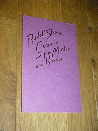 Gebete für Mütter und Kinder: Mit einem Vortrag, Dornach 1915