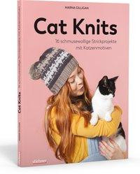 Cat Knits. 16 schmusewollige Strickprojekte mit Katzenmotiven