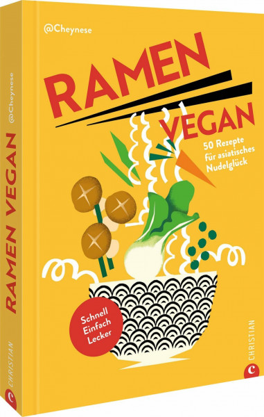 Ramen Kochbuch – Ramen vegan: 50 Rezepte für asiatische Nudelrezepte. Schnell. Einfach. Lecker.