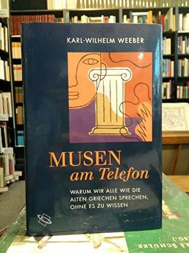 Musen am Telefon. Warum wir alle wie die alten Griechen sprechen, ohne es zu wissen