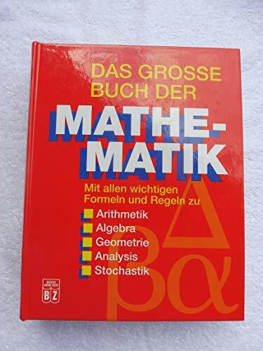 Das grosse Buch der Mathematik. Mit allen wichtigen Formeln und Regeln