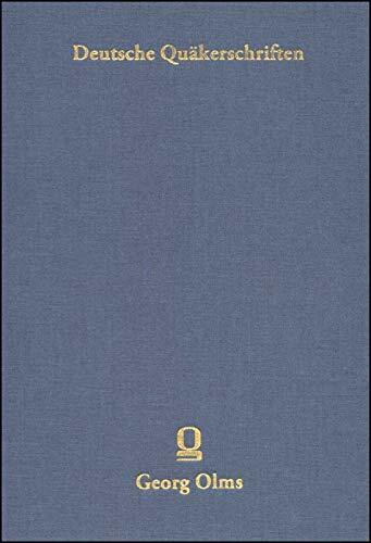 Deutsche Quäkerschriften Bd. 1: Deutsche Quäkerschriften des 17. Jahrhunderts.