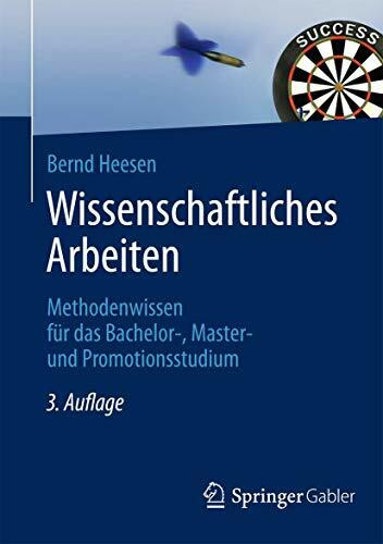 Wissenschaftliches Arbeiten: Methodenwissen für das Bachelor-, Master- und Promotionsstudium