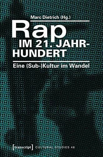 Rap im 21. Jahrhundert: Eine (Sub-)Kultur im Wandel (Cultural Studies)