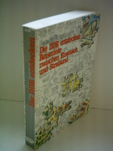 Die DDR entdecken, Reiseziele zwischen Eisenach und Stralsund: Mit Beitr. v. Gisela Helwig u. Ilse Spittmann
