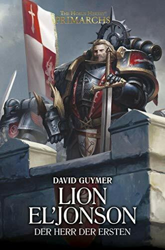 Lion El'Jonson - Der Herr der Ersten: The Horus Heresy - Primarchs