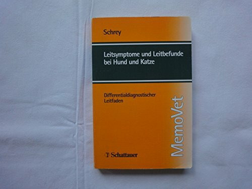 Leitsymptome und Leitbefunde bei Hund und Katze: Differentialdiagnostischer Leitfaden (MemoVet)