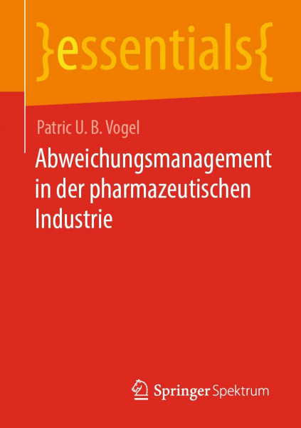 Abweichungsmanagement in der pharmazeutischen Industrie (essentials)
