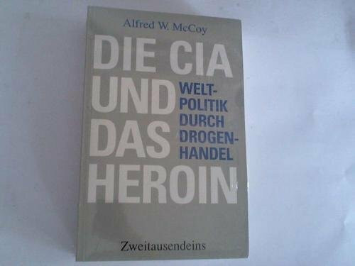 Die CIA und das Heroin: Weltpolitik durch Drogenhandel