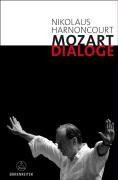 Mozart-Dialoge. Texte, Reden, Gespräche von Nikolaus Harnoncourt aus mehr als zwei Jahrzehnten