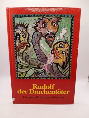 Rudolf, der Drachentöter. Ein physikalisches Märchen