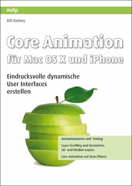 Core Animation für Mac OS X und iPhone: Eindrucksvolle dynamische User Interfaces erstellen