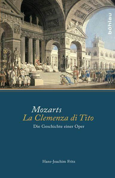 Mozarts La Clemenza di Tito: Die Geschichte einer Oper
