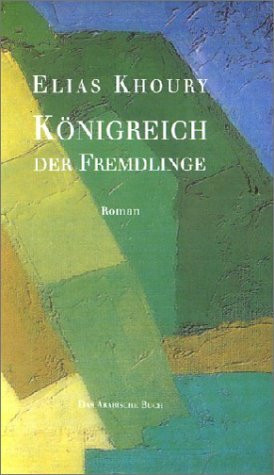 Königreich der Fremdlinge: Roman. Aus d. Arab. v. Leila Chammaa