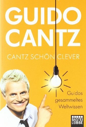 Cantz schön clever: Guidos gesammeltes Weltwissen