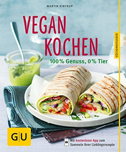 Vegan kochen: 100 % Genuss, 0 % Tier
