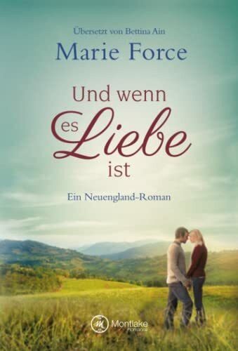 Und wenn es Liebe ist: Ein Neuengland-Roman (Neuengland, 4)