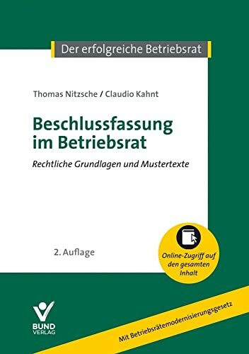 Beschlussfassung im Betriebsrat: Rechtliche Grundlagen und Mustertexte (Der erfolgreiche Betriebsrat): Rechtliche Grundlagen und Mustertexte, mit Online-Verlängerung