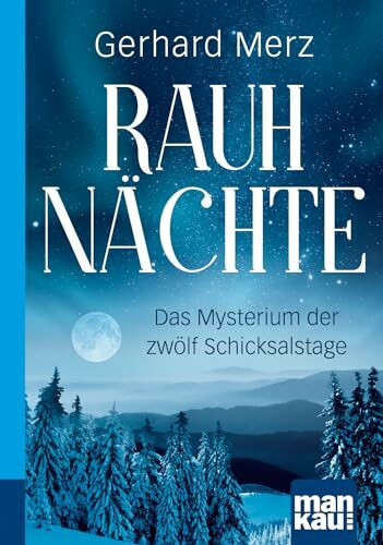 Rauhnächte. Kompakt-Ratgeber: Das Mysterium der zwölf Schicksalstage