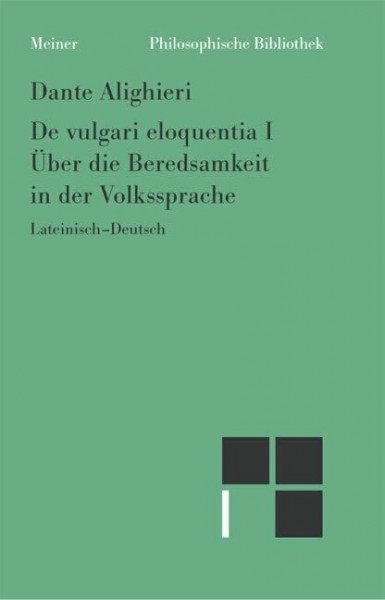 Über die Beredsamkeit in der Volkssprache: Philosophische Werke Band 3. Zweisprachige Ausgabe (Philosophische Bibliothek)