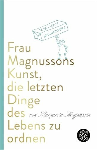 Frau Magnussons Kunst, die letzten Dinge des Lebens zu ordnen: Charmanter Denkanstoß und praktische Anleitung zugleich