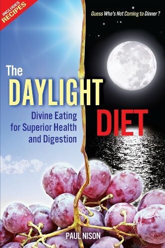 The Daylight Diet: Divine Eating for Superior Health and Digestion