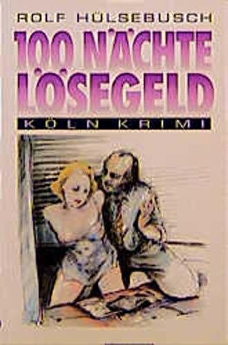 100 Nächte Lösegeld (Köln-Krimi)