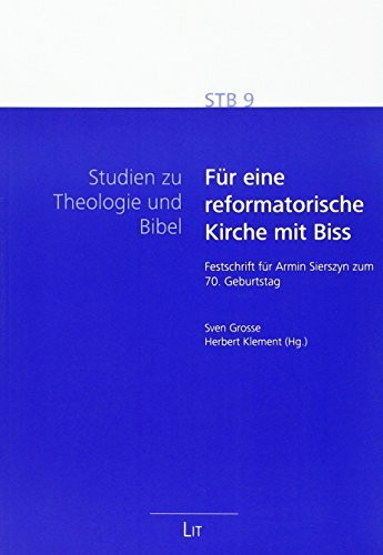 Für eine reformatorische Kirche mit Biss: Festschrift für Armin Sierszyn zum 70. Geburtstag