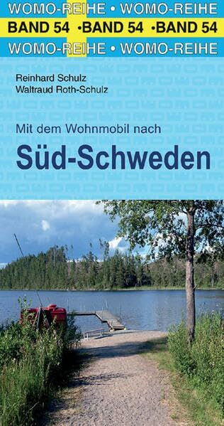 Mit dem Wohnmobil nach Süd-Schweden: Mit dem Wohnmobil unterwegs (Womo-Reihe, Band 54)