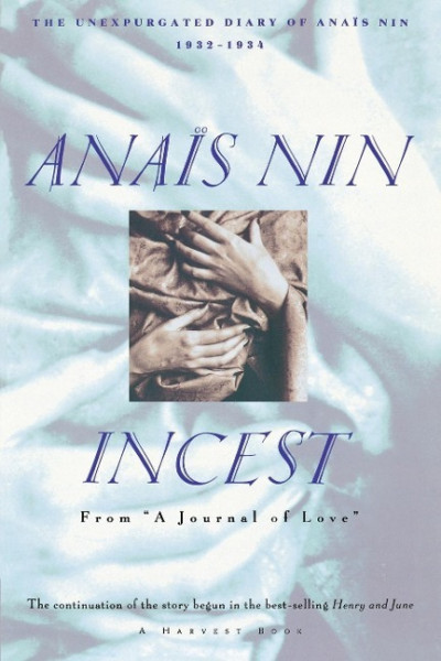 Incest: From "A Journal of Love" -The Unexpurgated Diary of Anaïs Nin (1932-1934)