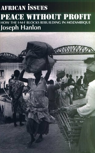 Peace Without Profit: How the Imf Blocks Rebuilding in Mozambique (African Issues)