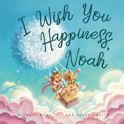 I Wish You Happiness Noah (The Unconditional Love for Noah Series, Band 1)