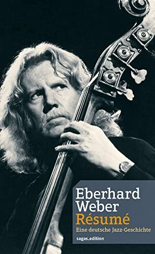 Eberhard Weber Résumé: Eine deutsche Jazz-Geschichte.