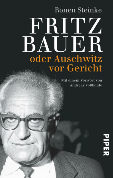 Fritz Bauer: oder Auschwitz vor Gericht