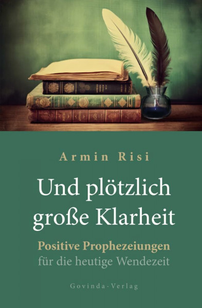 Und plötzlich große Klarheit: Positive Prophezeiungen für die heutige Wendezeit
