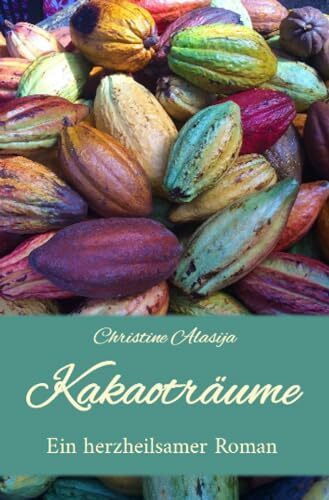 Kakaoträume: Ein herzheilsamer Roman