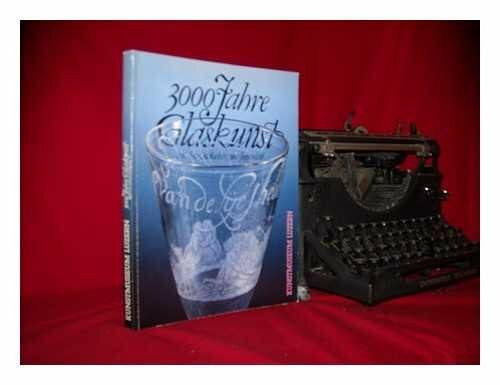 Kunstmuseum Luzern, 19.7. - 13.9.1981. 3000 Jahre Glaskunst von der Antike bis zum Jugendstil (German Edition)