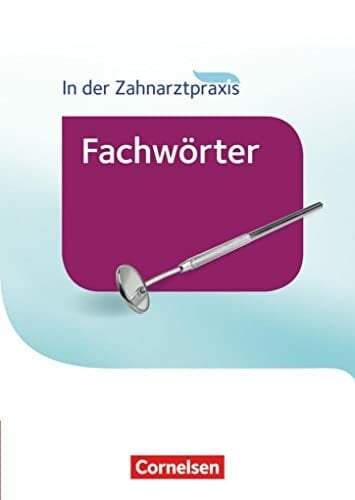Zahnmedizinische Fachangestellte - Fachwörter in der Zahnarztpraxis - 2016: Wörterbuch Zahnmedizinische Fachangestellte - Fachwörter in der Zahnarztpraxis - 2016: Wörterbuch
