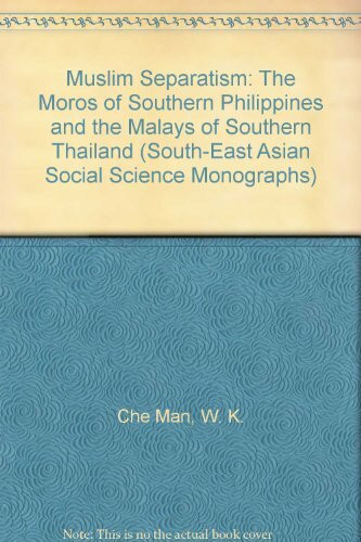 Muslim Separatism: The Moros of Southern Philippines and the Malays of Southern Thailand (South-East Asian Social Science Monographs)