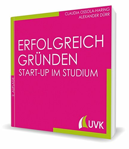 Erfolgreich gründen. Start-up im Studium (Studieren im Quadrat)