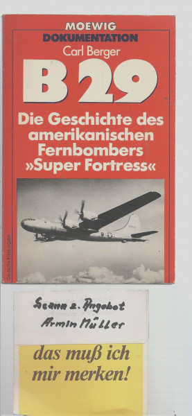 B 29. Die Geschichte des amerikanischen Fernbombers "Super Fortress"