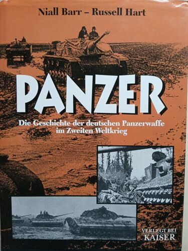 Panzer: Die Geschichte der deutschen Panzerwaffe im Zweiten Weltkrieg